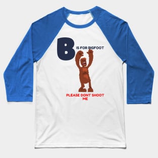 B IS FOR BIGFOOT Baseball T-Shirt